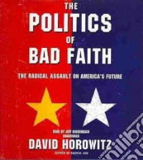 The Politics of Bad Faith (CD Audiobook) libro in lingua di Horowitz David, Riggenbach Jeff (NRT)