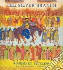 The Silver Branch (CD Audiobook) libro in lingua di Sutcliff Rosemary, Ward Johanna (NRT)