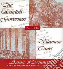 The English Governess at the Siamese Court (CD Audiobook) libro in lingua di Leonowens Anna, McCaddon Wanda (NRT)