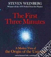 The First Three Minutes (CD Audiobook) libro in lingua di Weinberg Steven, Todd Raymond (NRT)