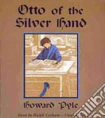Otto of the Silver Hand (CD Audiobook) libro in lingua di Pyle Howard, Cosham Ralph (NRT)