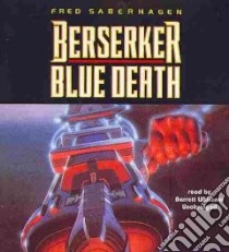 Berserker Blue Death (CD Audiobook) libro in lingua di Saberhagen Fred, Whitener Barrett (NRT)