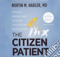 The Citizen Patient (CD Audiobook) libro in lingua di Hadler Nortin M. M.D., Weiner Tom (NRT)