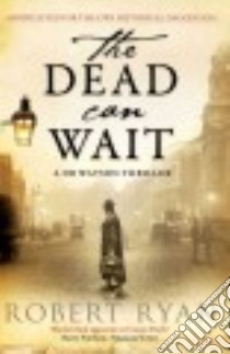 The Dead Can Wait libro in lingua di Ryan Robert