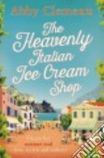 The Heavenly italian ice cream shop libro in lingua di Clements Abby