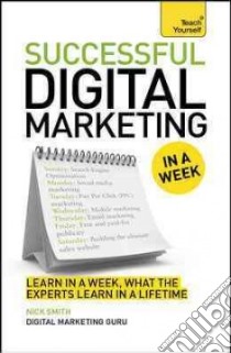 Successful Digital Marketing in a Week libro in lingua di Smith Nick