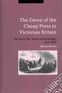 The Dawn of the Cheap Press in Victorian Britain libro in lingua di Hewitt Martin