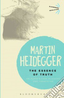 The Essence of Truth libro in lingua di Heidegger Martin, Sadler Ted (TRN)