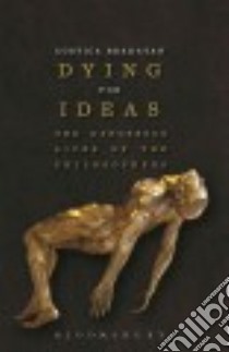 Dying for Ideas libro in lingua di Bradatan Costica