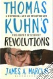 Thomas Kuhn's Revolutions libro in lingua di Marcum James A.