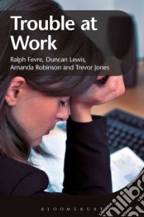 Trouble at Work libro in lingua di Fevre Ralph, Lewis Duncan, Robinson Amanda, Jones Trevor