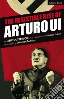 The Resistible Rise of Arturo Ui libro in lingua di Brecht Bertolt, Tabori George (TRN), Beaton Alistair (CON)
