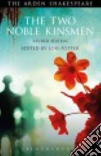 The Two Noble Kinsmen libro in lingua di Shakespeare William, Fletcher John, Potter Lois (EDT)