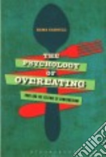 The Psychology of Overeating libro in lingua di Cargill Kima