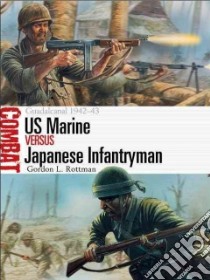 US Marine versus Japanese Infantryman libro in lingua di Rottman Gordon L., Shumate Johnny (ILT)