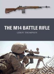 The M14 Battle Rifle libro in lingua di Thompson Leroy, Shumate Johnny (ILT), Gilliland Alan (ILT)