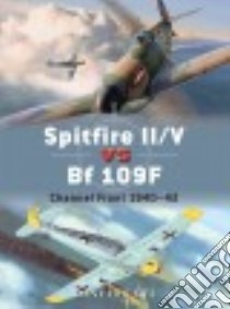 Spitfire II/V Vs Bf 109f libro in lingua di Holmes Tony, Hales-Dutton Bruce (EDT), Laurier Jim (ILT), Hector Gareth (ILT)
