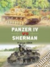 Panzer IV Vs Sherman libro in lingua di Zaloga Steven J., Chasemore Richard (ILT)