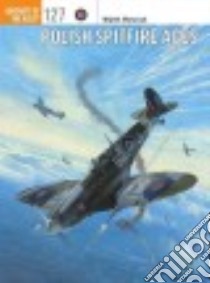 Polish Spitfire Aces libro in lingua di Matusiak Wojtek, Grudzien Robert (ILT)