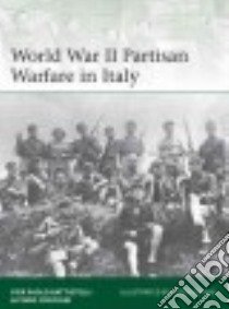 World War II Partisan Warfare in Italy libro in lingua di Battistelli Pier Paolo, Crociani Piero, Dennis Peter (ILT)