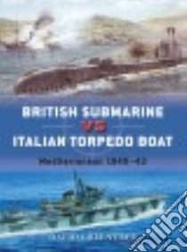 British Submarine vs Italian Torpedo Boat libro in lingua di Greentree David, Palmer Ian (ILT), Dennis Peter (ILT)