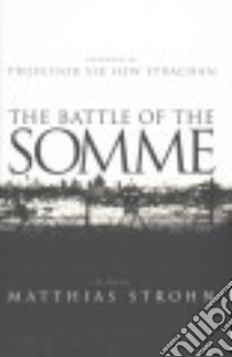 The Battle of the Somme libro in lingua di Strohn Matthias (EDT), Strachan Hew Sir (FRW)