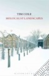 Holocaust Landscapes libro in lingua di Cole Tim