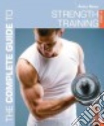 The Complete Guide to Strength Training libro in lingua di Bean Anita