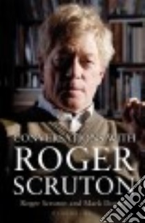 Conversations With Roger Scruton libro in lingua di Scruton Roger, Dooley Mark