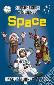 Superheroes of Science Space libro in lingua di Tracey Turner