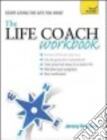 Teach Yourself The Life Coach Workbook libro in lingua di Raymond Jeremy