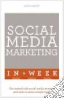 Teach Yourself Social Media Marketing in a Week libro in lingua di Smith Nick