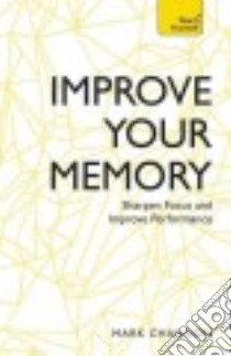 Teach Yourself Improve Your Memory libro in lingua di Channon Mark