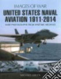 United States Naval Aviation 1911-2014 libro in lingua di Green Michael
