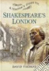 A Visitor's Guide to Shakespeare's London libro in lingua di Thomas David