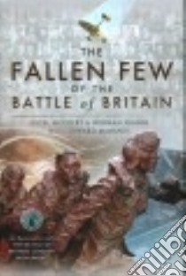 The Fallen Few of the Battle of Britain libro in lingua di McCrery Nigel, Franks Norman, McManus Edward C. (CON)