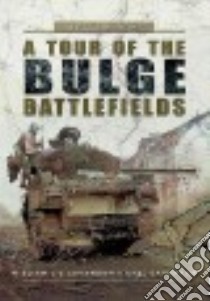 A Tour of the Bulge Battlefield libro in lingua di Cavanagh William C. C., Cavanagh Karl