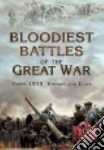 The Bloodiest Battles of the Great War libro in lingua di Not Available (NA)