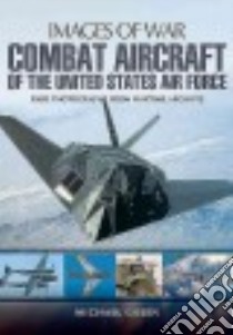 Combat Aircraft of the United States Air Force libro in lingua di Green Michael