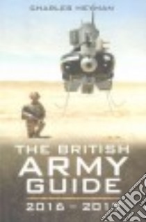 The British Army Guide 2016-2017 libro in lingua di Heyman Charles (EDT)