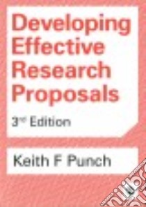Developing Effective Research Proposals libro in lingua di Punch Keith F.