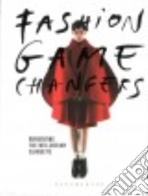 Fashion Game Changers libro in lingua di Godtsenhoven Karen Van (EDT), Arzalluz Miren (EDT), Debo Kaat (EDT)