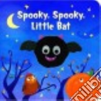 Spooky, Spooky, Little Bat libro in lingua di Parragon (COR), Meredith Samantha (ILT)