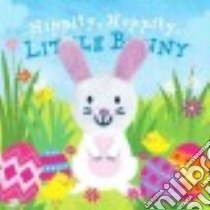Hippity, Hoppity, Little Bunny libro in lingua di Parragon Books (COR)