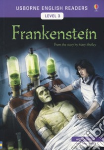 Frankenstein. From the story by Mary Shelley. Level 3 libro in lingua di Dickens Rosie