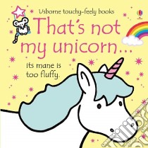 That's Not My Unicorn... libro in lingua di Fiona Watt