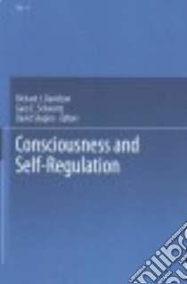 Consciousness and Self-Regulation libro in lingua di Davidson Richard J. (EDT), Schwartz Gary E. (EDT), Shapiro David (EDT)