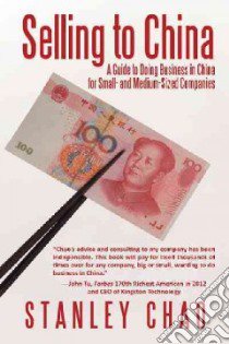 Selling to China libro in lingua di Chao Stanley
