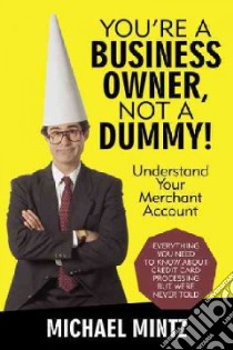 You’re a Business Owner, Not a Dummy! libro in lingua di Mintz Michael