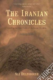 The Iranian Chronicles libro in lingua di Delforoush Ali